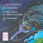 偶然的夢想：給大人與小孩的搖籃曲 / 卡洛．羅森貝格，鋼琴<BR>... Perchance to Dream, A Lullaby Album for Children and Adults / Carol Rosenberger, piano
